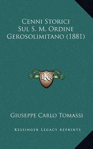 Cover image for Cenni Storici Sul S. M. Ordine Gerosolimitano (1881)