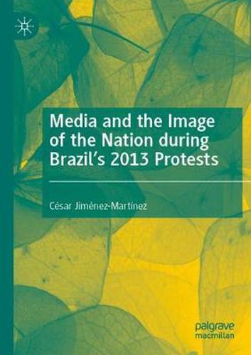 Cover image for Media and the Image of the Nation during Brazil's 2013 Protests