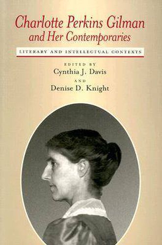 Charlotte Perkins Gilman and Her Contemporaries: Literary and Intellectual Contexts
