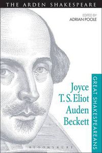 Cover image for Joyce, T. S. Eliot, Auden, Beckett: Great Shakespeareans: Volume XII