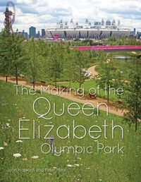 Cover image for The Making of the Queen Elizabeth Olympic Park