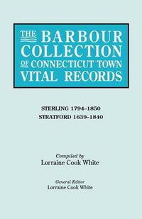 Cover image for The Barbour Collection of Connecticut Town Vital Records. Volume 41: Sterling 1794-1850, Stratford 1639-1840