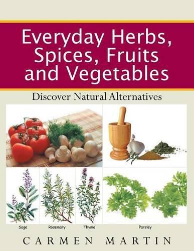 Cover image for Everyday Herbs, Spices, Fruits and Vegetables: Discover Natural Alternatives