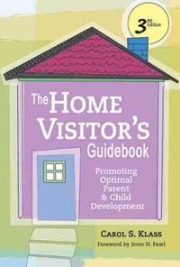 Cover image for The Home Visitor's Guidebook: Promoting Optimal Parent and Child Development