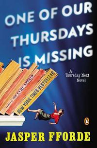 Cover image for One of Our Thursdays Is Missing: A Thursday Next Novel