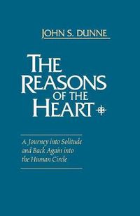 Cover image for Reasons of the Heart, The: A Journey into Solitude and Back Again into the Human Circle