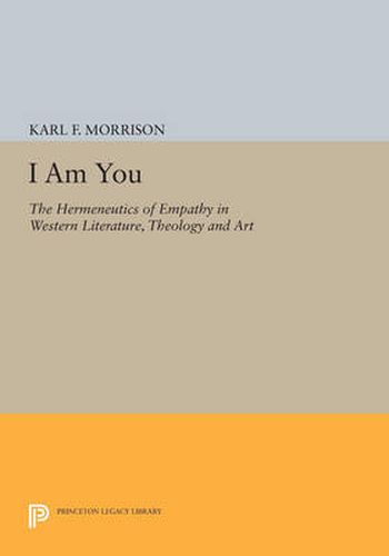 Cover image for I Am You: The Hermeneutics of Empathy in Western Literature, Theology and Art