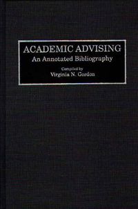 Cover image for Academic Advising: An Annotated Bibliography