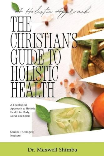 Cover image for The Christian's Guide to Holistic Health