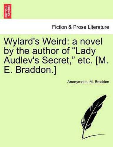 Cover image for Wylard's Weird: A Novel by the Author of  Lady Audlev's Secret,  Etc. [M. E. Braddon.]