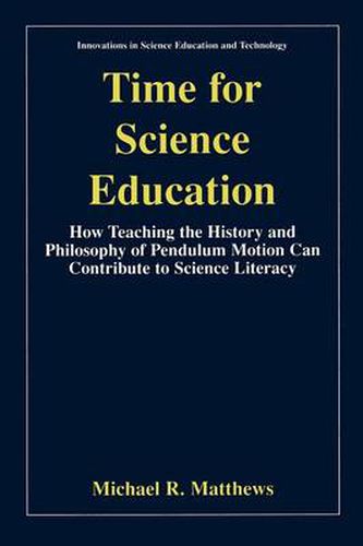 Time for Science Education: How Teaching the History and Philosophy of Pendulum Motion can Contribute to Science Literacy