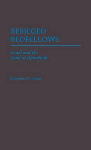 Cover image for Besieged Bedfellows: Israel and the Land of Apartheid