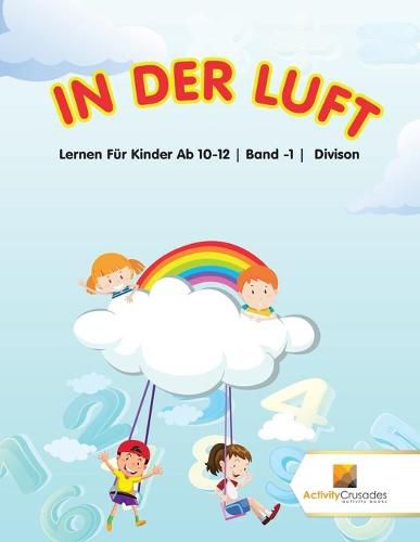 In Der Luft: Lernen Fur Kinder Ab 10-12 Band -1 Divison