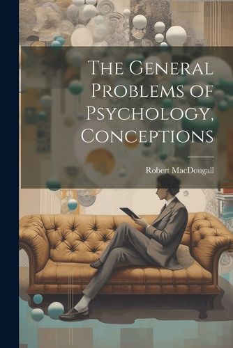 Cover image for The General Problems of Psychology, Conceptions