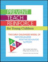 Cover image for Prevent-Teach-Reinforce for Young Children: The Early Childhood Model of Individualized Positive Behavior Support