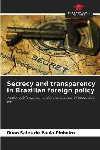 Cover image for Secrecy and transparency in Brazilian foreign policy