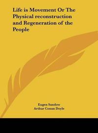 Cover image for Life Is Movement or the Physical Reconstruction and Regeneration of the People