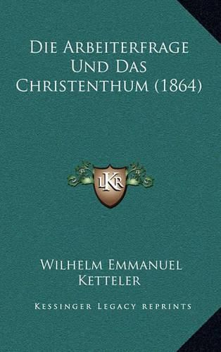 Cover image for Die Arbeiterfrage Und Das Christenthum (1864)