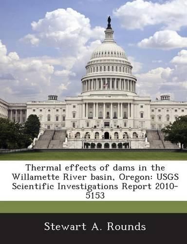 Cover image for Thermal Effects of Dams in the Willamette River Basin, Oregon