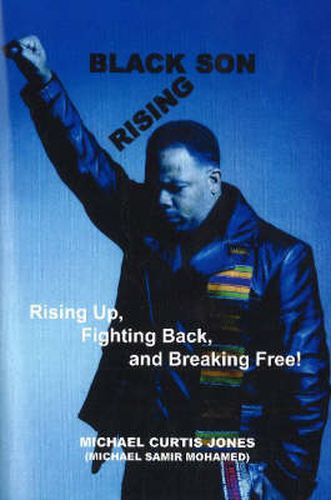 Cover image for Black Son Rising: Rising Back, Fighting Back & Breaking Free!