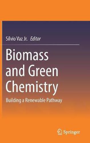 Cover image for Biomass and Green Chemistry: Building a Renewable Pathway