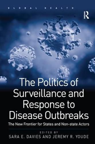 Cover image for The Politics of Surveillance and Response to Disease Outbreaks: The New Frontier for States and Non-state Actors