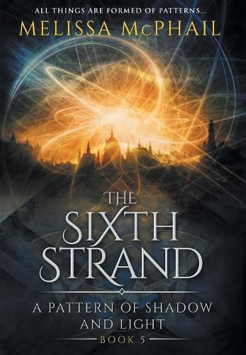 Cover image for The Sixth Strand: A Pattern of Shadow and Light Book Five