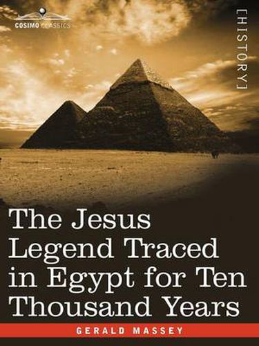 Cover image for The Jesus Legend Traced in Egypt for Ten Thousand Years