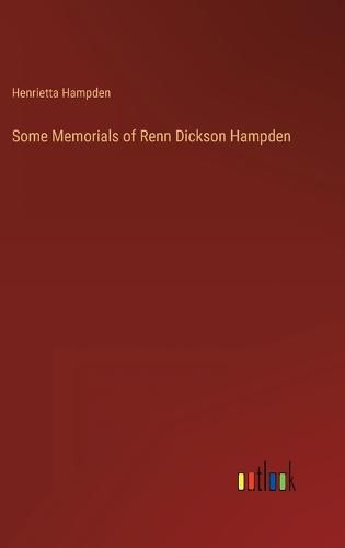 Cover image for Some Memorials of Renn Dickson Hampden