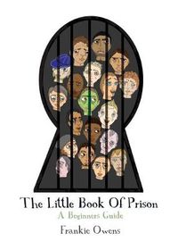 Cover image for The Little Book of Prison: A Beginners Guide