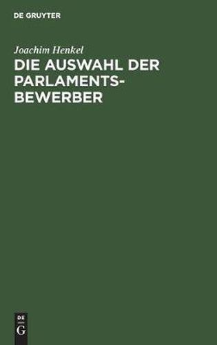 Cover image for Die Auswahl Der Parlamentsbewerber: Grundfragen, Verfahrensmodelle