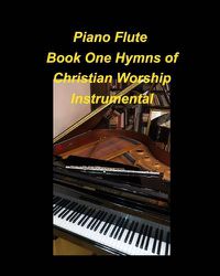 Cover image for Piano Flute Book One Hymns of Christian Worship Instrumental