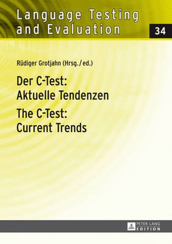 Der C-Test: Aktuelle Tendenzen / The C-Test: Current Trends: Aktuelle Tendenzen / Current Trends