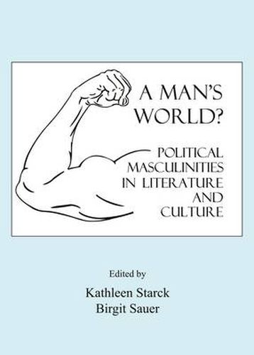 Cover image for A Man's World? Political Masculinities in Literature and Culture