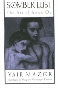 Cover image for Somber Lust: The Art of Amos Oz