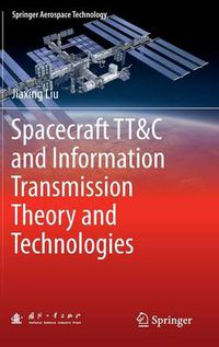 Cover image for Spacecraft TT&C and Information Transmission Theory and Technologies