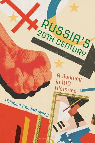 Cover image for Russia's 20th Century: A Journey in 100 Histories