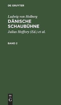 Cover image for Ludwig Von Holberg: Danische Schaubuhne. Band 2