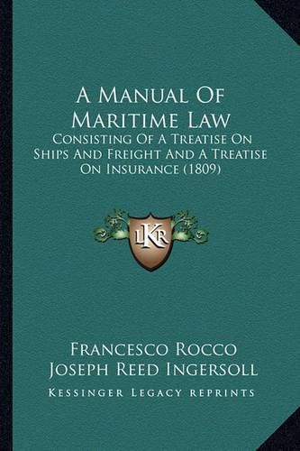 A Manual of Maritime Law: Consisting of a Treatise on Ships and Freight and a Treatise on Insurance (1809)