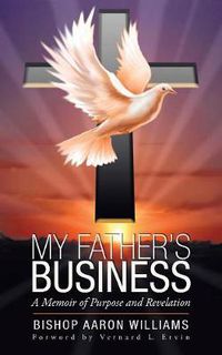 Cover image for My Father's Business: A Memoir of Purpose and Revelation