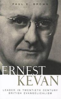 Cover image for Ernest Kevan: Leader in Twentieth Century British Evangelicalism