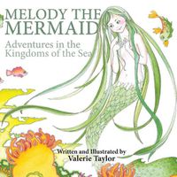 Cover image for Melody the Mermaid: Adventures in the Kingdoms of the Sea