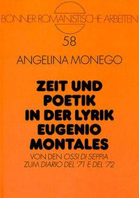 Cover image for Zeit und Poetik in der Lyrik Eugenio Montales: Von den  Ossi di seppia  zum  Diario del '71 e del '72