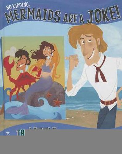 Cover image for No Kidding, Mermaids Are a Joke!: The Story of the Little Mermaid as Told by the Prince