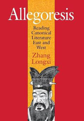 Cover image for Allegoresis: Reading Canonical Literature East and West