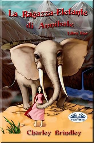 Cover image for La Ragazza-Elefante di Annibale Libro Uno: Tin Tin Ban Sunia