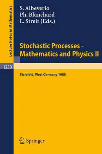 Cover image for Stochastic Processes - Mathematics and Physics II: Proceedings of the 2nd BiBoS Symposium held in Bielefeld, West Germany, April 15-19, 1985