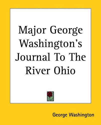 Cover image for Major George Washington's Journal To The River Ohio