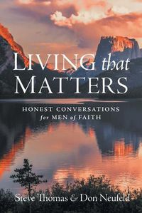 Cover image for Living That Matters: Honest Conversations for Men of Faith