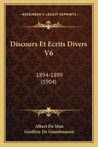 Cover image for Discours Et Ecrits Divers V6: 1894-1899 (1904)